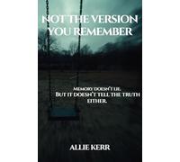 Not The Version You Remember (The Quiet Echoes Collection)