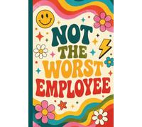 Not The Worst Employee Notebook: Funny Quotes About Work Lined Journal