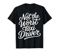 Not The Worst Taxi Driver Camino de Trabajo de Taxi - Camiseta