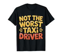 Not The Worst Taxi Driver Camino de Trabajo de Taxi |- Camiseta