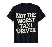Not The Worst Taxi Driver Camino de Trabajo de Taxi - Camiseta