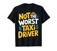 Not The Worst Taxi Driver Camino de Trabajo de Taxi |- Camiseta