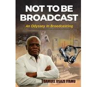 NOT TO BE BROADCAST NTBB: AN ODYSSEY IN BROADCASTING