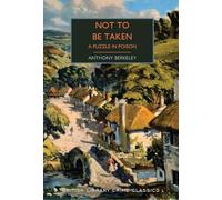 Not to Be Taken: A Puzzle in Poison: 136 (British Library Crime Classics)