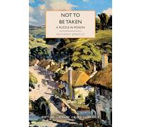 Not to Be Taken: A Puzzle in Poison (British Library Crime Classics)