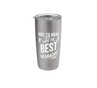 Not To Brag But I Give The Best Headache Estrés divertido - Vaso térmico de acero inoxidable de doble pared