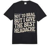 Not To Brag But I Give The Best Headache Fun Stress - Comfort Colors Adult Heavyweight T-Shirt