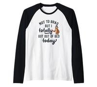 Not to Brag But I Got out of Bed Today - Regalo de Humor de Perezoso Camiseta Manga Raglan