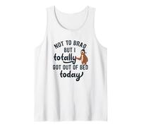 Not to Brag But I Got out of Bed Today - Regalo de Humor de Perezoso Camiseta sin Mangas