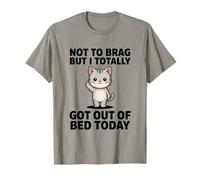 Not To Brag But I Totally Got out of Bed Today Cat Camiseta