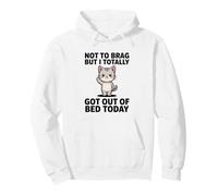 Not To Brag But I Totally Got out of Bed Today Cat Sudadera con Capucha