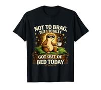 Not To Brag But I Totally Got out of Bed Today Lazy Sloth Camiseta