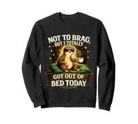 Not To Brag But I Totally Got out of Bed Today Lazy Sloth Sudadera