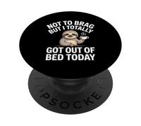 Not to Brag but I Totally Got out of Bed Today PopSockets PopGrip Adhesivo