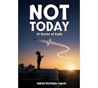 Not Today!: 21 Stories of Faith
