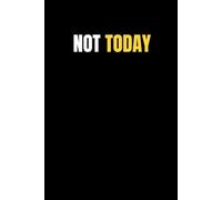 Not Today: A Funny Lined Journal for Lazy Days, Procrastinators & Sarcastic, Gag Gift Journal