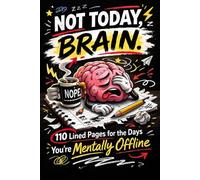 Not Today, Brain.: 110 Pages for the Days You’re Mentally Offline