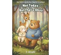 Not Today, But That’s Okay: Short Stories to Help Kids When Things Don’t Go as Planned