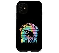 Not Today Feral Child Not Today Men Women Kids Funny Carcasa para iPhone 11