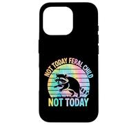 Not Today Feral Child Not Today Men Women Kids Funny Carcasa para iPhone 16 Pro