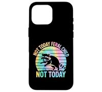Not Today Feral Child Not Today Men Women Kids Funny Carcasa para iPhone 16 Pro MAX