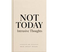 Not Today Intrusive Thoughts: A Guided Journal for Quieting the Mind