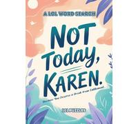 Not Today, Karen. Because You Deserve a Break From Entitlement.: 101 LOL Word Search Puzzles (A LOL Word Search)