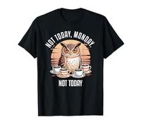 Not Today Monday Not Today Camiseta