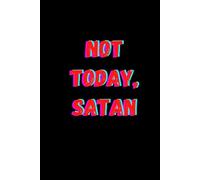 Not Today Satan: Funny Christian Lined Journal Writing Book - Classic Bible Prayer Note Book With 100 Pages For Sarcastic Fun Religous Gift