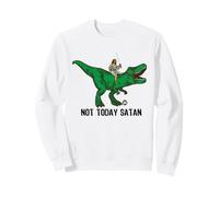 Not Today Satan Jesus Dino Sudadera