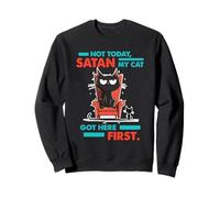 NOT TODAY SATAN MY CAT GOT HERE FIRST Sudadera