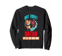 NOT TODAY SATAN MY CAT GOT HERE FIRST Sudadera