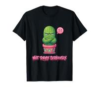 Not Today Seriously and Angry Cactus Lindo Estilo Camiseta