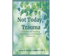 Not Today, Trauma: A Joournal for Healing, Boundaries and Ba** Resilience: Build Brain Regulation Skills & Learn How to Heal Through Trauma | ... to Regulate, Rewire & Recover After Trauma