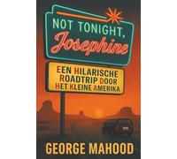 Not Tonight, Josephine: Een hilarische roadtrip door het kleine Amerika