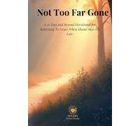 Not Too Far Gone: A 31-Day and Beyond Devotional for Returning to Grace When Shame Says It’s Too Late
