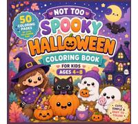 Not Too Spooky Halloween Coloring Book for Kids Ages 4-8: 50 Cute & Easy Halloween Coloring Pages with Pumpkins, Friendly Ghosts, Witches, Bats & More: Fun Fall Activity Book for Boys & Girls