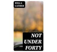 Not Under Forty (ebook)