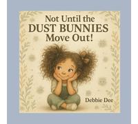 Not Until the Dust Bunnies Move Out!