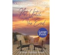Not Until The End: Large Print Edition (Hope Springs Christian Romance Series - Large Print Editions)