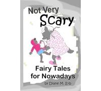 Not Very Scary: Fairy Tales for Nowadays