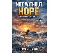 Not Without Hope: Survival at Sea: A look at the true story behind the 43-hour fight for life, examining the events that inspired the film
