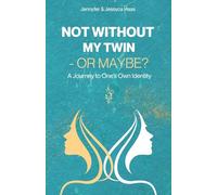 Not Without My Twin -Or Maybe?: A Journey to One’s Own Identity