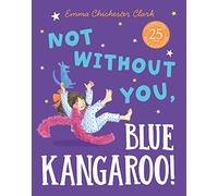 Not Without You, Blue Kangaroo: The charming new illustrated children’s book in the much-loved Blue Kangaroo series