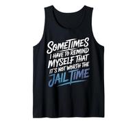 Not Worth The Jail Time I Remind Myself - Camiseta sin Mangas