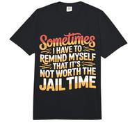 Not Worth The Jail Time I Remind Myself - Comfort Colors Adult Heavyweight T-Shirt