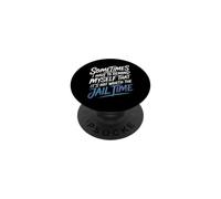 Not Worth The Jail Time I Remind Myself - PopSockets PopGrip Adhesivo