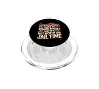 Not Worth The Jail Time I Remind Myself - PopSockets PopGrip para MagSafe