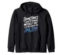 Not Worth The Jail Time I Remind Myself - Sudadera con Capucha