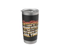Not Worth The Jail Time I Remind Myself - Vaso térmico de acero inoxidable de doble pared